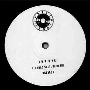 Pmp Mzk - Dunno Shit / Blink