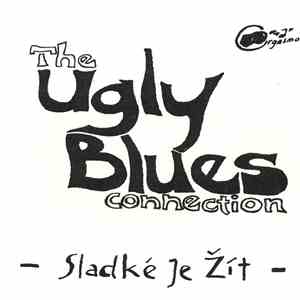 The Ugly Blues Connection - Sladké Je Žít