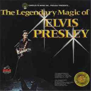 Elvis Presley - The Legendary Magic Of Elvis Presley