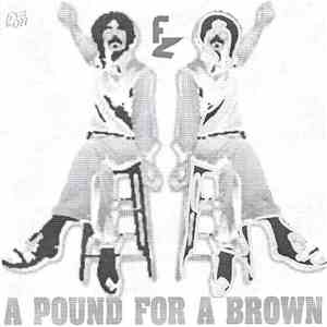 FZ - A Pound For A Brown