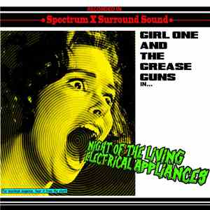 Girl One And The Grease Guns - Night Of The Living Electrical Appliances
