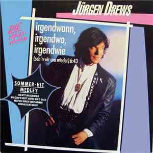 Jürgen Drews - Irgendwann, Irgendwo, Irgendwie (Seh'n Wir Uns Wieder)