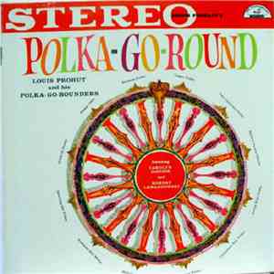 Louis Prohut And His Polka-Go-Rounders Featuring Carolyn DeZurik And Robert Lewandowski - Polka-Go-Round
