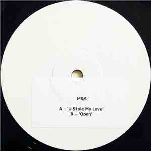 M&S - U Stole My Love / Open