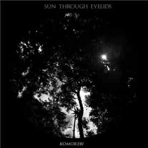 Sun Through Eyelids - Komorebi