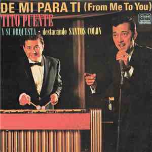 Tito Puente And His Orchestra, Santos Colón - De Mi Para Ti (From Me To You ...
