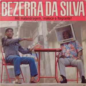 Bezerra Da Silva - Alô Malandragem, Maloca O Flagrante!