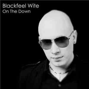 Blackfeel Wite - On The Down