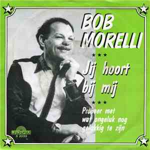 Bob Morelli - Jij Hoort Bij Mij