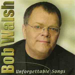Bob Walsh - Unforgettable Songs
