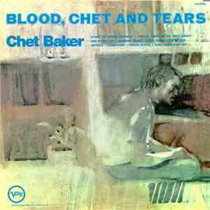 Chet Baker - Blood, Chet And Tears