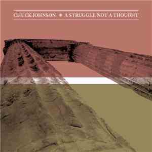 Chuck Johnson - A Struggle Not A Thought