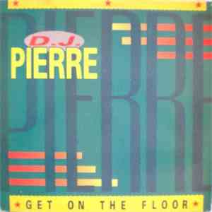 D.J. Pierre - Get On The Floor