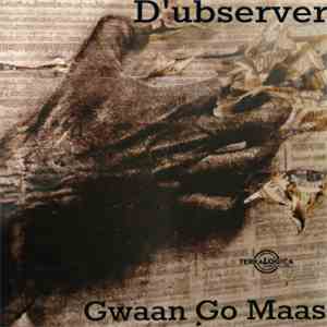 D'ubserver - Gwaan Go Maas