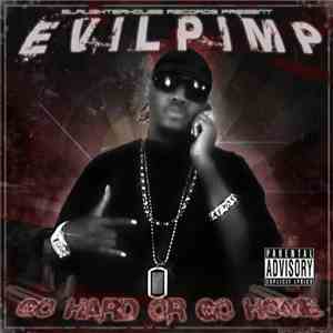 Evil Pimp - Go Hard Or Go Home
