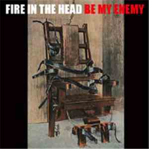 Fire In The Head - Be My Enemy