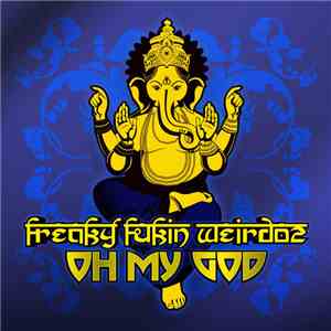 Freaky Fukin Weirdoz - Oh My God