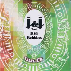 J&J  Feat Lisa Robbins - Care On