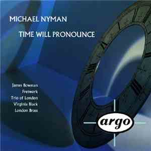 Michael Nyman - Time Will Pronounce (The 1992 Commissions)