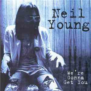 Neil Young - We're Gonna Get You