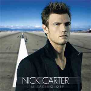Nick Carter  - I'm Taking Off