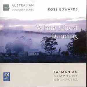 Ross Edwards - Tasmanian Symphony Orchestra - White Ghost Dancing