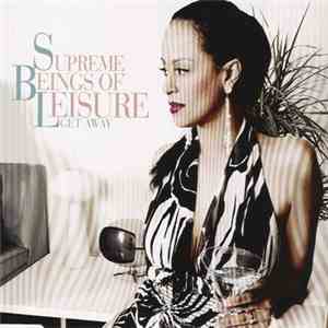 Supreme Beings Of Leisure - Get Away