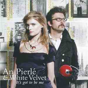 An Pierlé & White Velvet - It's Got To Be Me