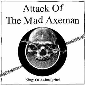 Attack Of The Mad Axeman - Kings Of Animalgrind