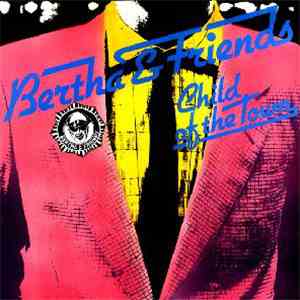Bertha & Friends - Child Of The Town