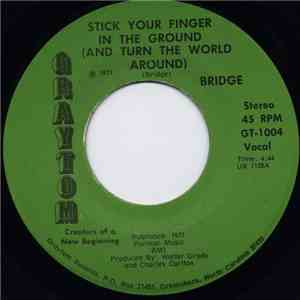 Bridge  - Stick Your Finger In The Ground (And Turn The World Around)