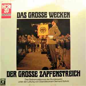 Das Stabsmusikkorps Der Bundeswehr Unter Der Leitung Von Oberstleutnant Gerhard Scholz - Das Grosse Wecken - Der Grosse Zapfenstreich