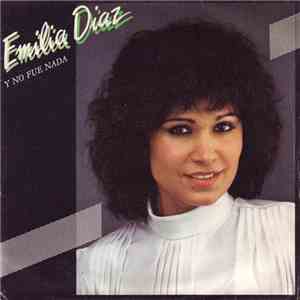 Emilia Diaz - Y No Fue Nada