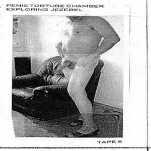 Exploring Jezebel - Penis Torture Chamber: Tape 5