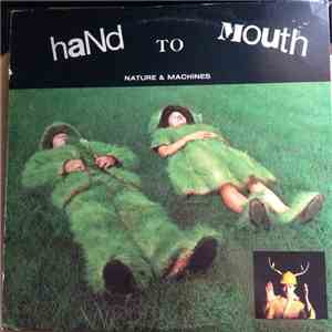 Hand To Mouth  - Nature & Machines