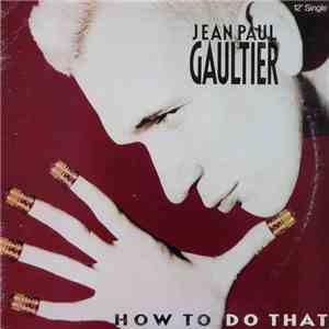 Jean Paul Gaultier - How To Do That