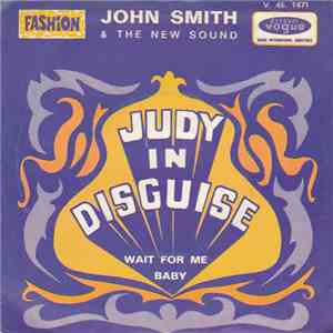 John Smith & The New Sound - Judy In Disguise