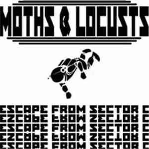Moths & Locusts - Escape From Sector C