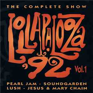 Pearl Jam - Soundgarden - Lush - Jesus & Mary Chain - Lollapalooza '92 Vol. ...