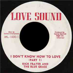 Rick Frater And The Blue Grass - I Don't Know How To Love