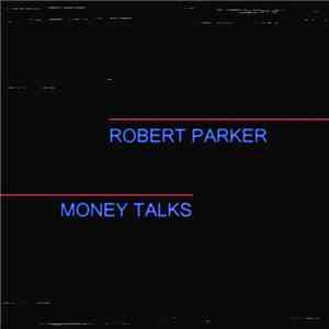 Robert Parker  - Money Talks