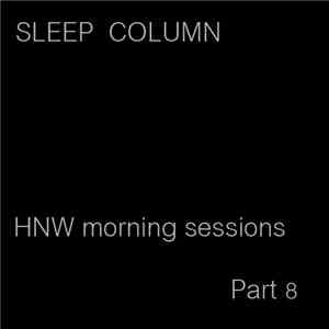Sleep Column - HNW Morning Sessions, Part 8