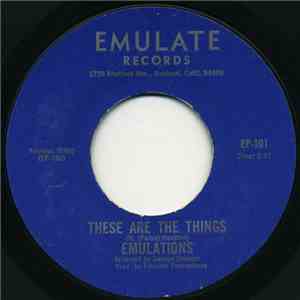 The Emulations - These Are The Things / Your Good Thing