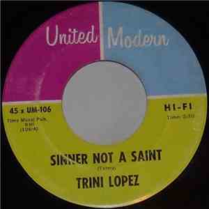Trini Lopez - Sinner Not A Saint / If