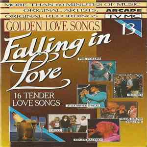 Various - Golden Love Songs Volume 13 - Falling In Love (16 Tender Love Son ...