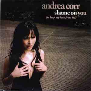 Andrea Corr - Shame On You (To Keep My Love From Me)