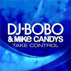 DJ BoBo & Mike Candys - Take Control