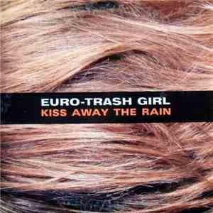 Euro-Trash Girl - Kiss Away The Rain