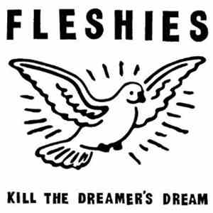 Fleshies - Kill The Dreamer's Dream