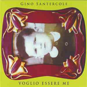 Gino Santercole - Voglio Essere Me